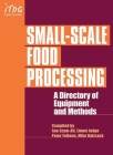 Small-Scale Food Processing: A Directory of Equipment and Methods. By Peter Fellows (Editor), Sue Azam-Ali (Editor) Cover Image