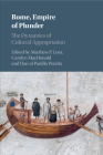 Rome, Empire of Plunder: The Dynamics of Cultural Appropriation By Matthew P. Loar (Editor), Carolyn MacDonald (Editor), Dan-El Padilla Peralta (Editor) Cover Image