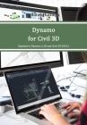 Dynamo for Civil 3D By Anton Huizinga Cover Image