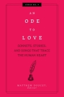 An Ode to Love: Sonnets, Stories, and Songs That Trace the Human Heart (Curios) Cover Image