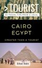 Greater Than a Tourist- Cairo Egypt: 50 Travel Tips from a Local Cover Image