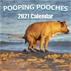 Pooping Pooches 2021-2022 Wall Calendar: Hilarious Holiday Gift Guide with 18 High Quality Pictures of Adorable Dogs Pooping, Matte Cover Finish: Hila Cover Image