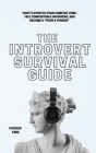 The Introvert Survival Guide: How to Stretch your Comfort Zone, Feel Comfortable Anywhere, and Become a People Person By Patrick King Cover Image