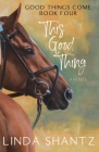 This Good Thing: Good Things Come Book 4 Cover Image