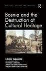 Bosnia and the Destruction of Cultural Heritage By Helen Walasek, Contributions By Richard Carlton, Amra Hadzimuhamedovic Cover Image