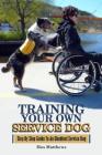 Training Your Own Service Dog: Step By Step Guide To An Obedient Service Dog By Max Matthews Cover Image