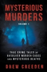 Mysterious Murders: True Crime Tales of Unsolved Murder Cases and Mysterious Deaths By Drew Creeden Cover Image