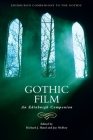 Gothic Film: An Edinburgh Companion (Edinburgh Companions to the Gothic) By Richard J. Hand (Editor), Jay McRoy (Editor) Cover Image