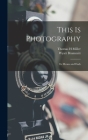This is Photography: Its Means and Ends By Thomas H. Miller, Wyatt Brummitt Cover Image