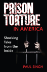 The Prison Torture in America: Shocking Tales from the Inside Cover Image
