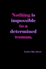 Nothing Is Impossible To A Determined Woman Cover Image