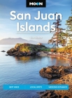 Moon San Juan Islands: Best Hikes, Local Spots, Weekend Getaways (Moon U.S. Travel Guide) Cover Image
