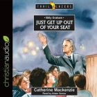 Billy Graham: Just Get Up Out of Your Seat (Trail Blazers) By Adam Verner (Read by), Catherine MacKenzie Cover Image
