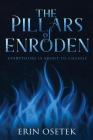 The Pillars of Enroden: Everything is About to Change By Erin Elizabeth Osetek Cover Image