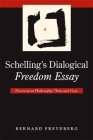 Schelling's Dialogical Freedom Essay: Provocative Philosophy Then and Now By Bernard Freydberg Cover Image