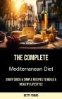 The Complete Mediterranean Diet: Enjoy Quick & Simple Recipes to Build a Healthy Lifestyle By Betty Tobias Cover Image