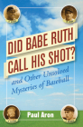 Did Babe Ruth Call His Shot?: And Other Unsolved Mysteries of Baseball By Paul Aron Cover Image