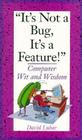 It's Not a Bug, It's a Feature!: Computer Wit and Wisdom By David Lubar Cover Image