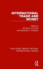 International Trade and Money By Michael B. Connolly (Editor), Alexander K. Swoboda (Editor) Cover Image