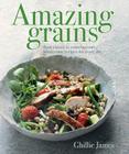 Amazing Grains: From Classic to Contemporary, Wholesome Recipes for Every Day Cover Image