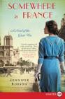Somewhere in France: A Novel of the Great War By Jennifer Robson Cover Image