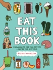 Eat This Book: Knowledge to Feed Your Appetite and Inspire Your Next Meal By Stacy Michelson Cover Image