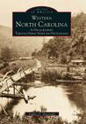 Western North Carolina: A Visual Journey Through Stereo Views and Photographs (Images of America) By Stephen E. Massengill Cover Image