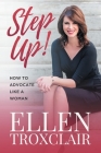 Step Up!: How To Advocate Like A Woman By Ellen Troxclair Cover Image