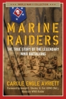 Marine Raiders: The True Story of the Legendary WWII Battalions (World War II Collection) Cover Image