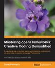 Mastering Openframeworks: Creative Coding Demystified By Chris Yanc, Denis Perevalov Cover Image