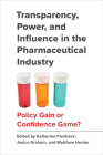 Transparency, Power, and Influence in the Pharmaceutical Industry: Policy Gain or Confidence Game? Cover Image