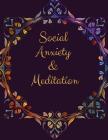 Social Anxiety and Meditation: Ideal and Perfect Gift for Social Anxiety and Meditation Workbook Best gift for You, Parent, Wife, Husband, Boyfriend, By Yuniey Publication Cover Image