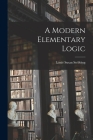 A Modern Elementary Logic By Lizzie Susan 1885-1943 Stebbing Cover Image
