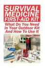 Survival Medicine First-Aid Kit: What Do You Need In Your Outdoor Kit And How To Use It By Jason Lebron Cover Image