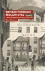 Britain Through Muslim Eyes: Literary Representations, 1780-1988 By Claire Chambers Cover Image