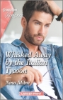 Whisked Away by the Italian Tycoon By Nina Milne Cover Image