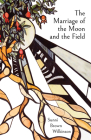 The Marriage of the Moon and the Field By Sunni Brown Wilkinson Cover Image
