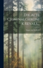 Die Alte Criminalchronik Revals... By Eugen Von Nottbeck Cover Image