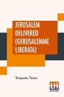 Jerusalem Delivered (Gerusalemme Liberata): Translated By Edward Fairfax Edited By Henry Morley By Torquato Tasso, Edward Fairfax (Translator), Henry Morley (Editor) Cover Image