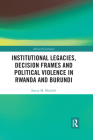 Institutional Legacies, Decision Frames and Political Violence in Rwanda and Burundi (African Governance) By Stacey Mitchell Cover Image