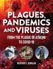 Plagues, Pandemics and Viruses: From the Plague of Athens to Covid 19 By Heather E. Quinlan Cover Image