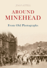 Around Minehead from Old Photographs By Joan Astell Cover Image
