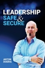 Leadership. Safe & Secure. By Anton Doerig Cover Image