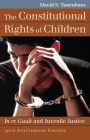 The Constitutional Rights of Children: In Re Gault and Juvenile Justice By David S. Tanenhaus Cover Image