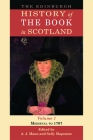 The Edinburgh History of the Book in Scotland, Volume 1: Medieval to 1707 By Alastair Mann (Editor), Daryl Green (Editor), Joseph Marshall (Editor) Cover Image