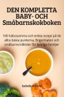 DEN KOMPLETTA BABY- OCH Småbarnskokboken By Isabelle Nilsson Cover Image