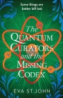 The Quantum Curators and the Missing Codex By Eva St John Cover Image