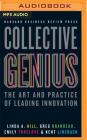 Collective Genius: The Art and Practice of Leading Innovation By Linda A. Hill, Greg Brandeau, Emily Truelove Cover Image