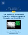 New Horizons in Neurovascular Coupling: A Bridge Between Brain Circulation and Neural Plasticity: Volume 225 By Kazuto Masamoto (Volume Editor), Hajime Hirase (Volume Editor), Katsuya Yamada (Volume Editor) Cover Image