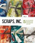 Scraps, Inc., vol. 1: 15 Block-Based Designs for the Modern Quilter Cover Image